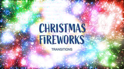Christmas Fireworks Transitions